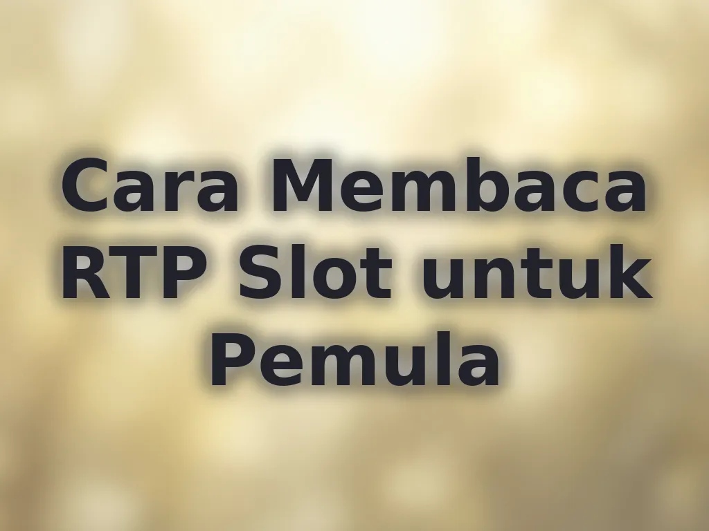 Cara Membaca RTP Slot untuk Pemula